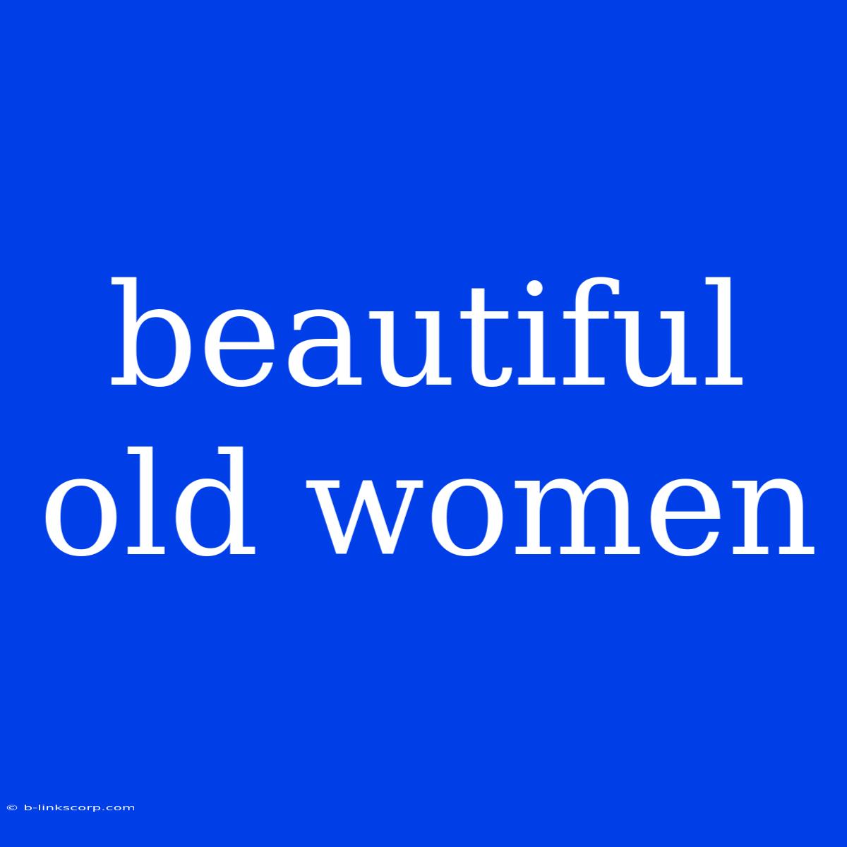 Beautiful Old Women