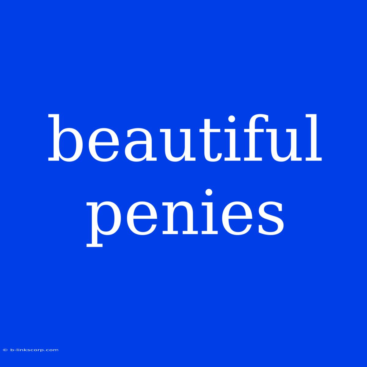 Beautiful Penies