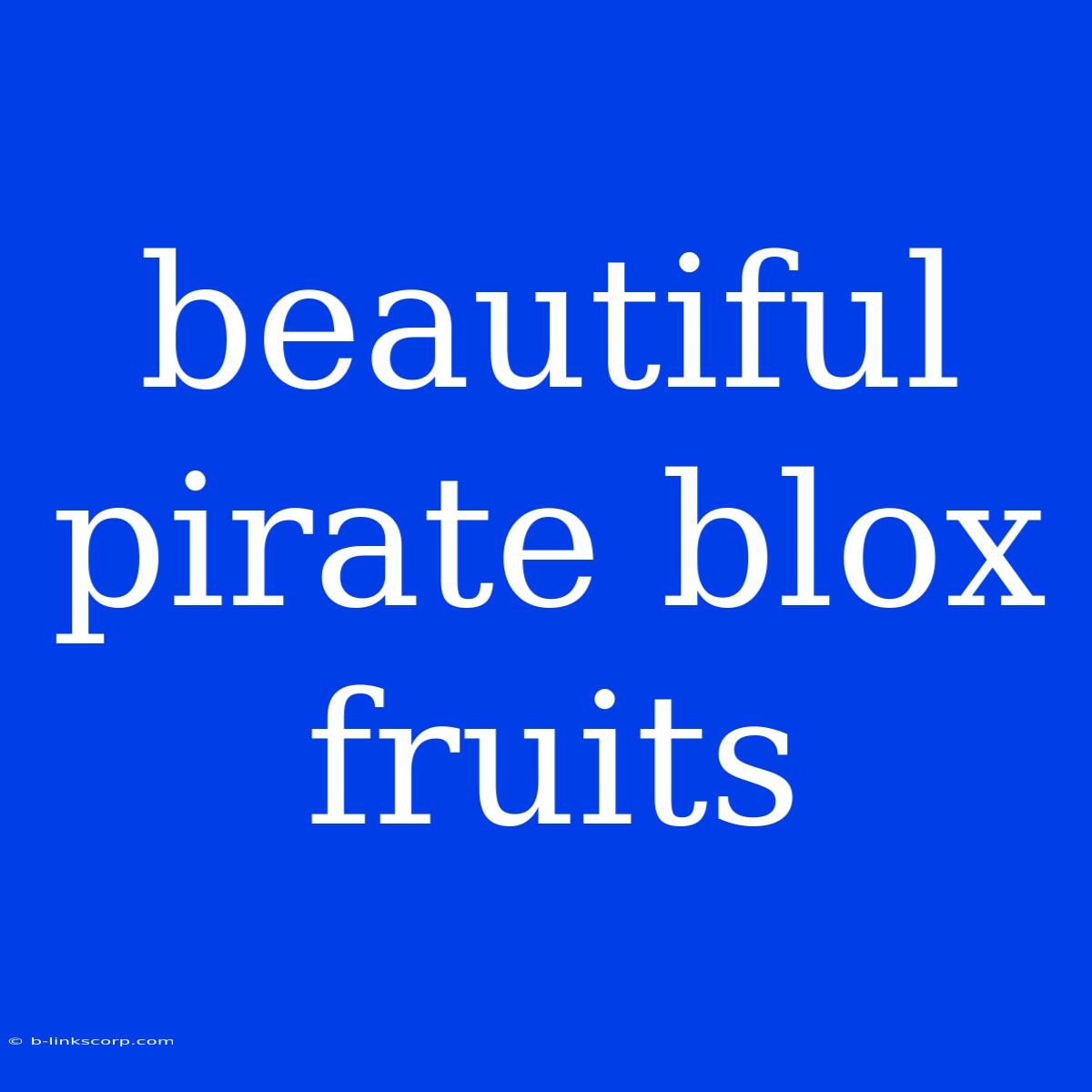 Beautiful Pirate Blox Fruits