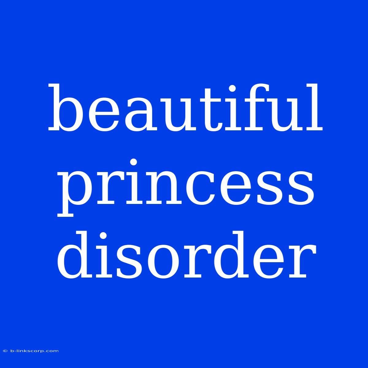 Beautiful Princess Disorder