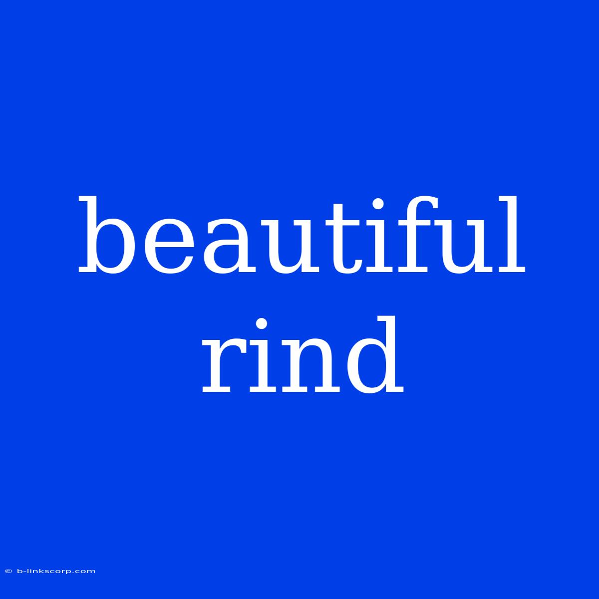 Beautiful Rind