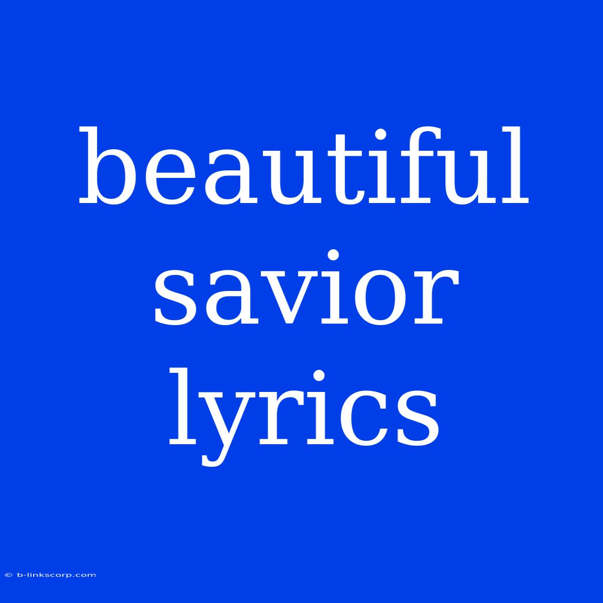 Beautiful Savior Lyrics