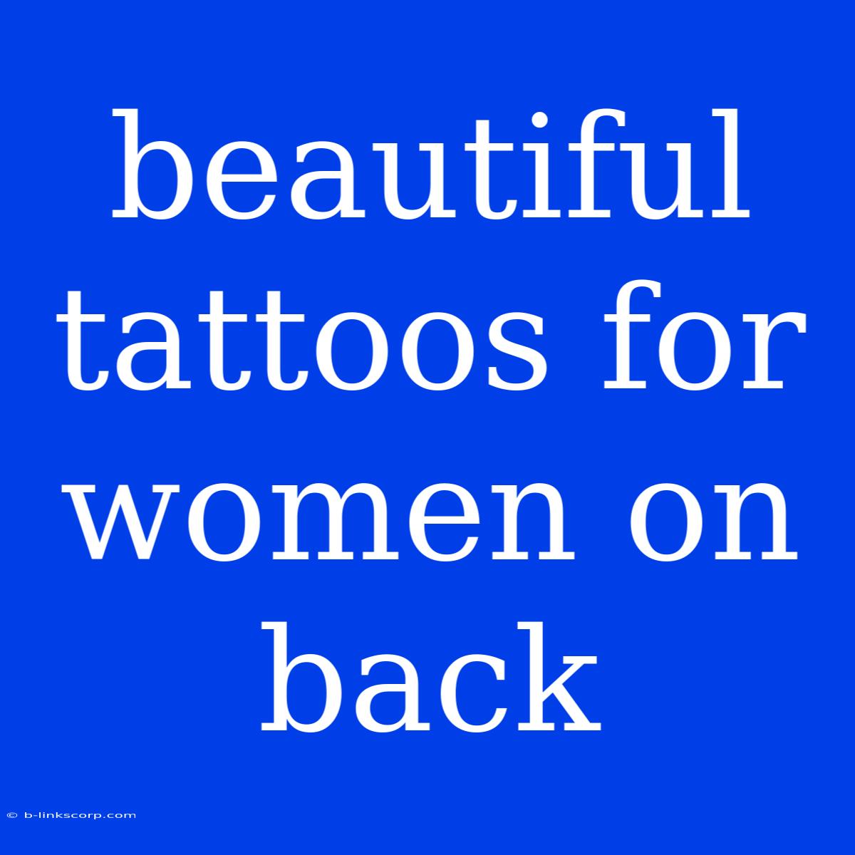 Beautiful Tattoos For Women On Back