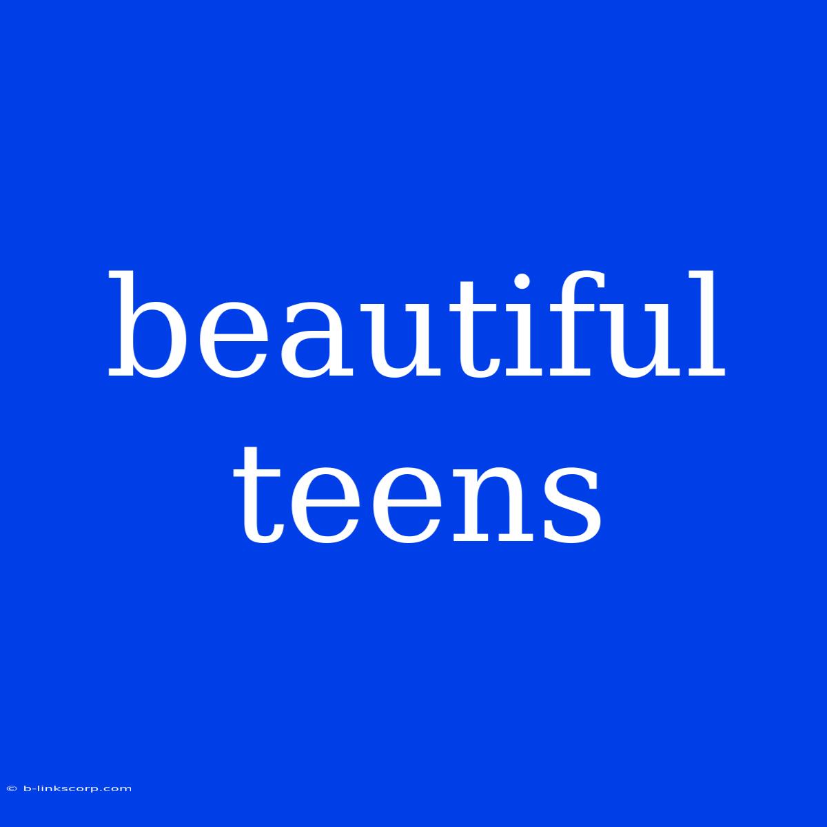 Beautiful Teens