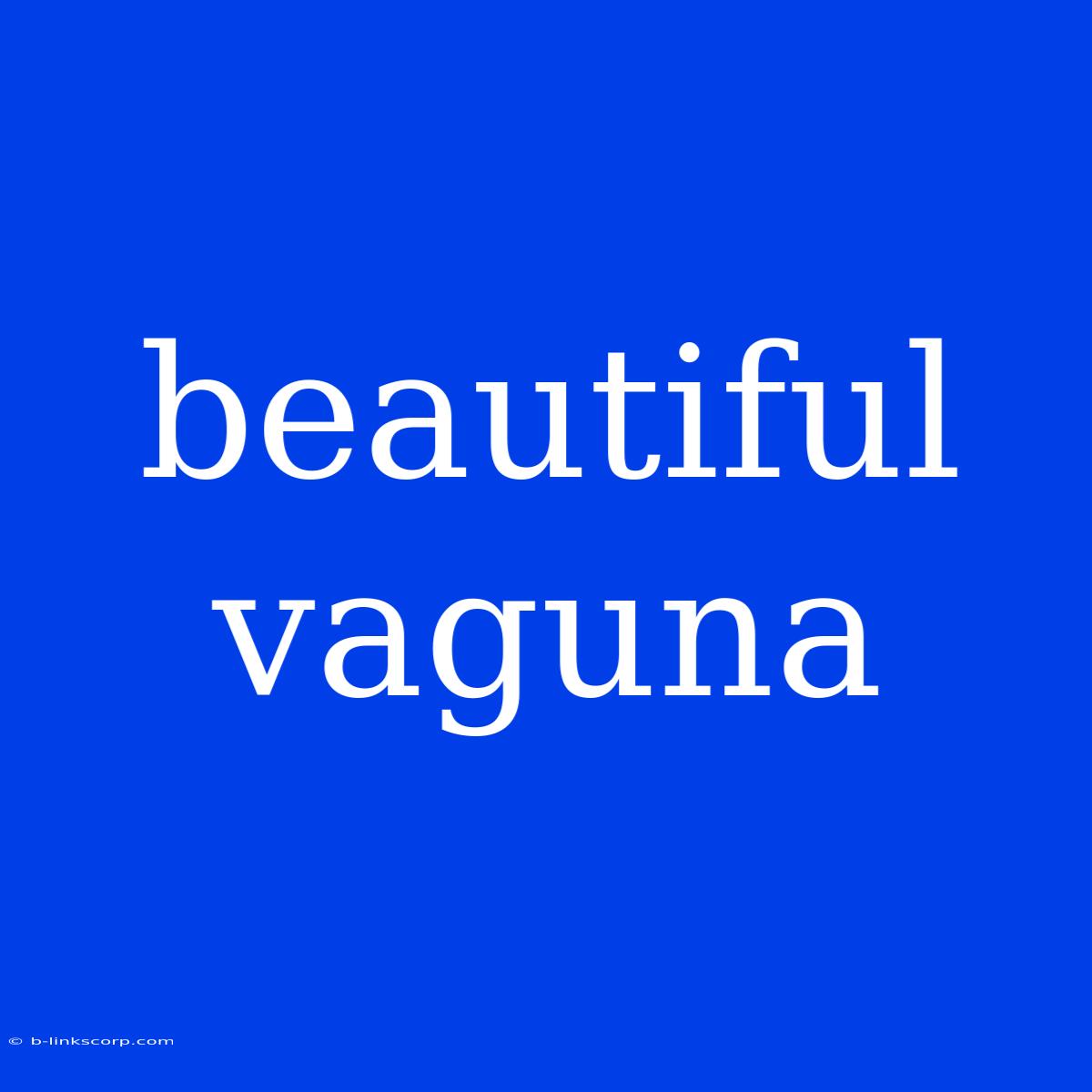 Beautiful Vaguna