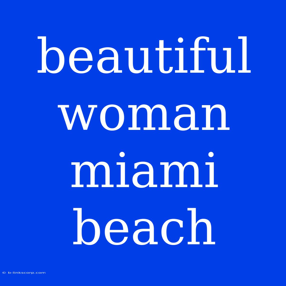 Beautiful Woman Miami Beach