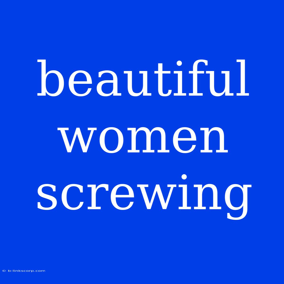 Beautiful Women Screwing