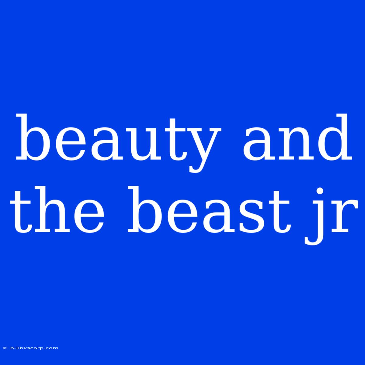 Beauty And The Beast Jr