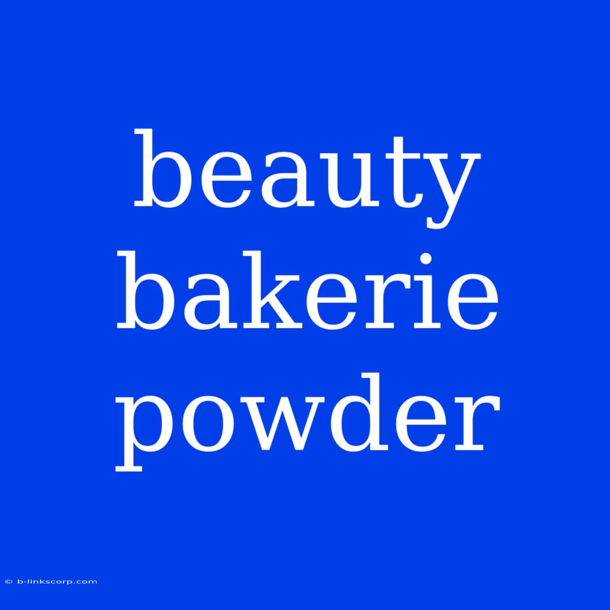 Beauty Bakerie Powder