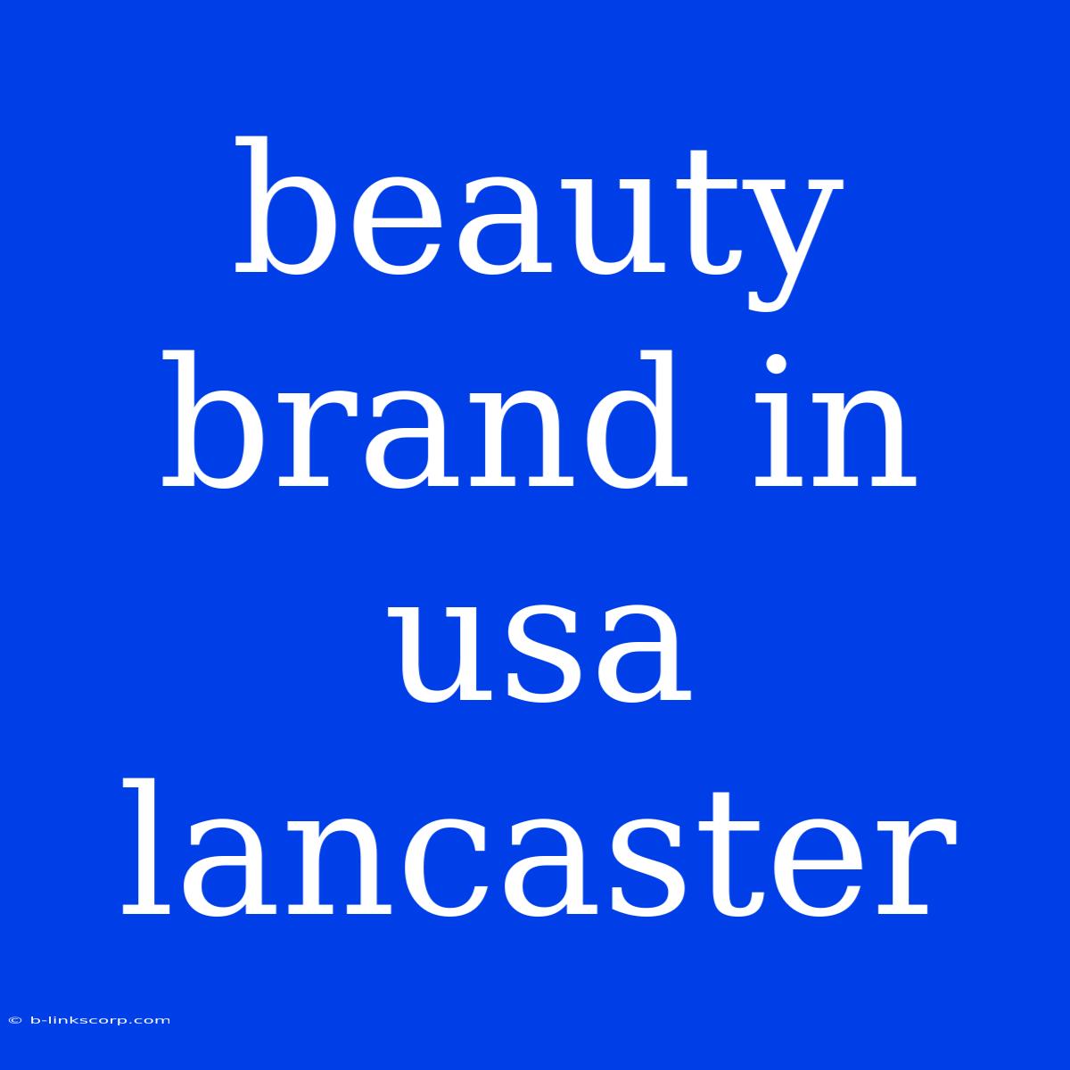 Beauty Brand In Usa Lancaster