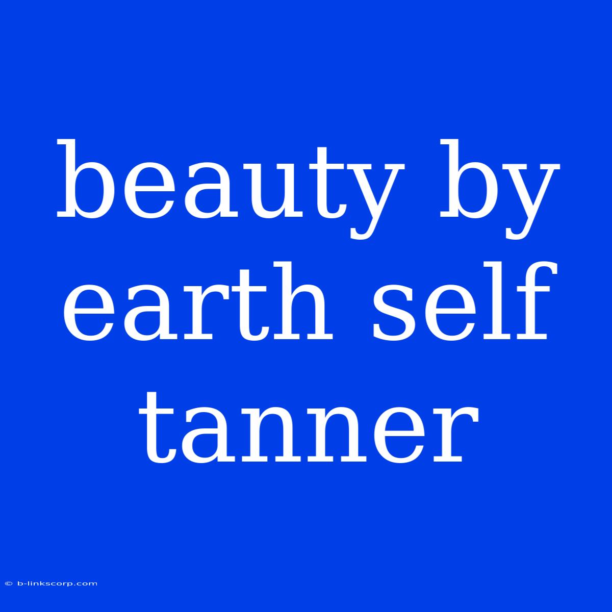 Beauty By Earth Self Tanner