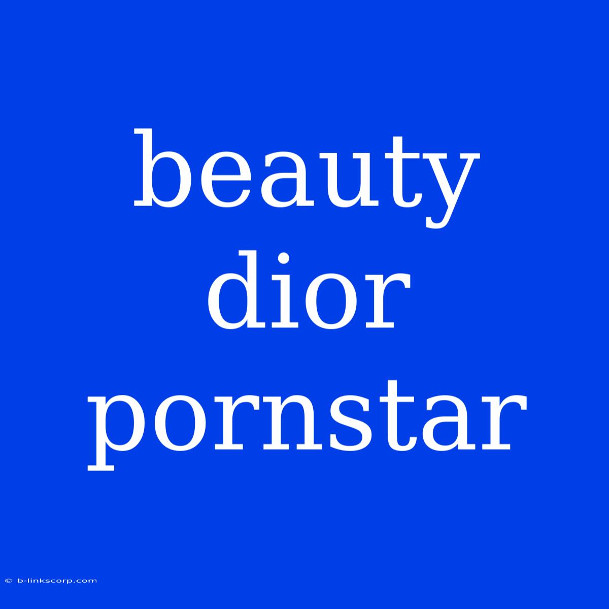 Beauty Dior Pornstar