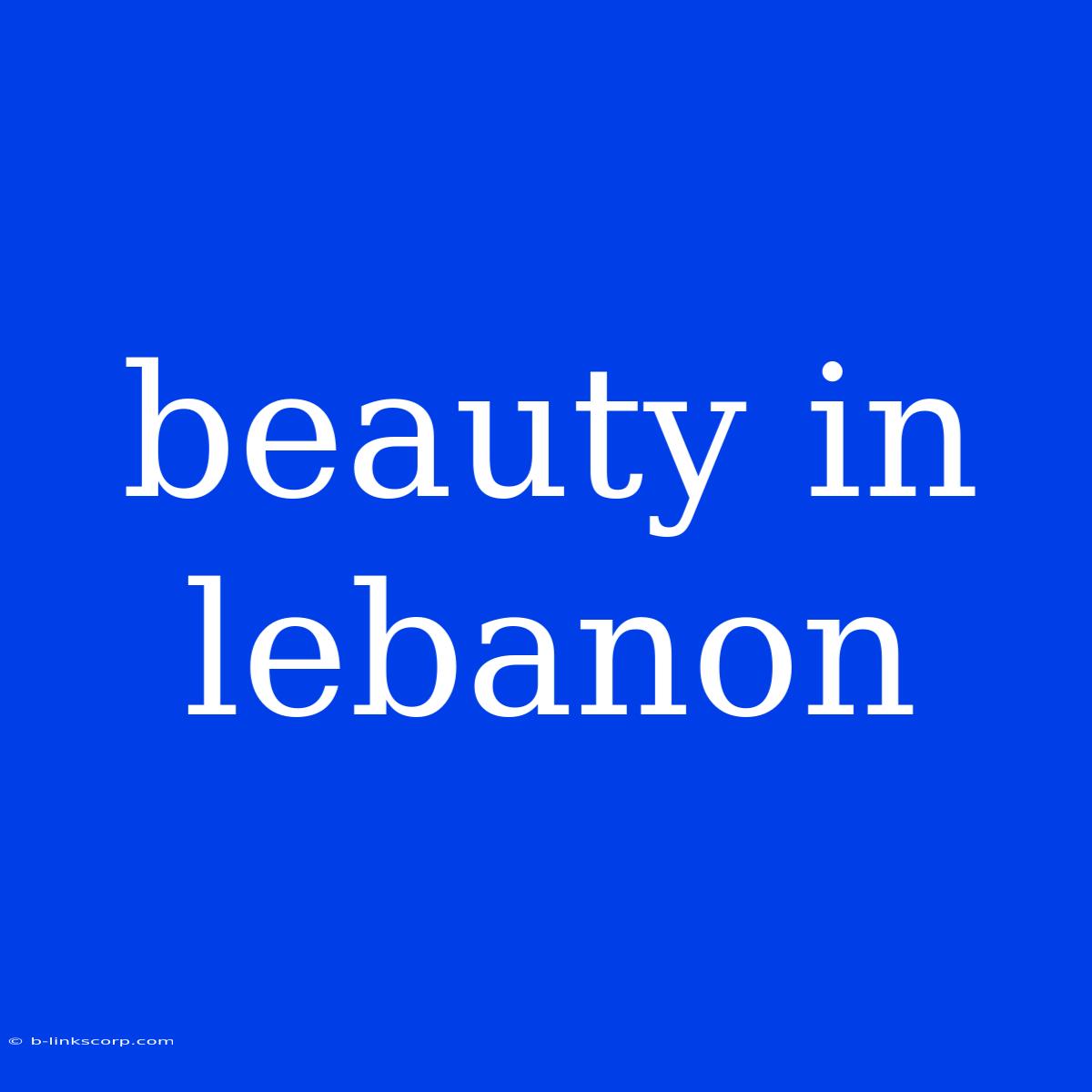 Beauty In Lebanon