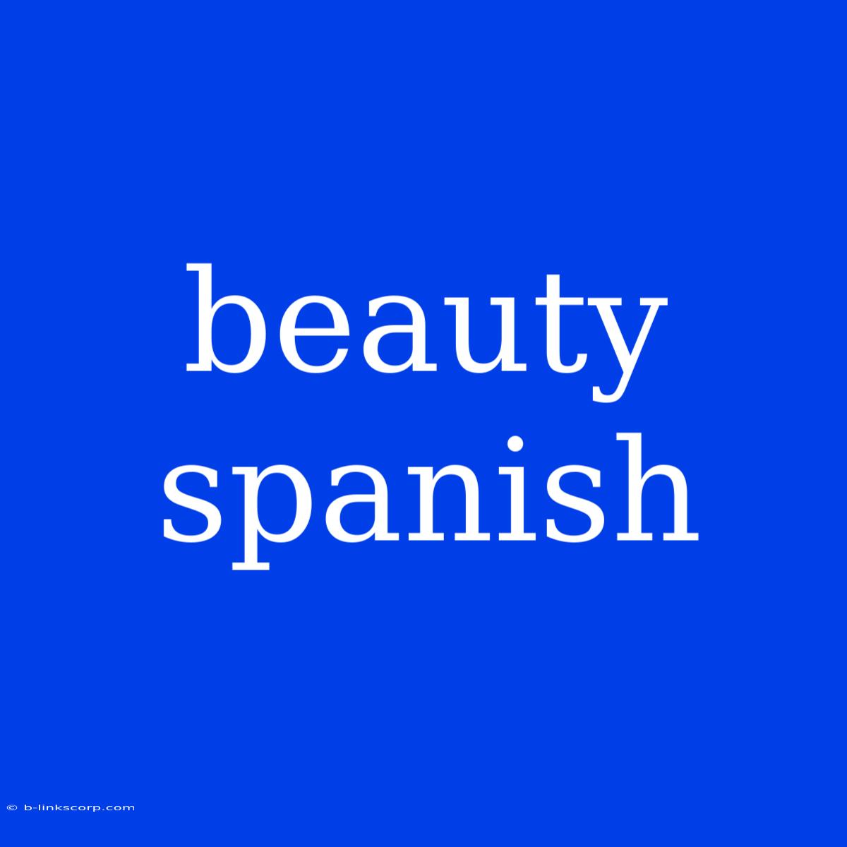 Beauty Spanish