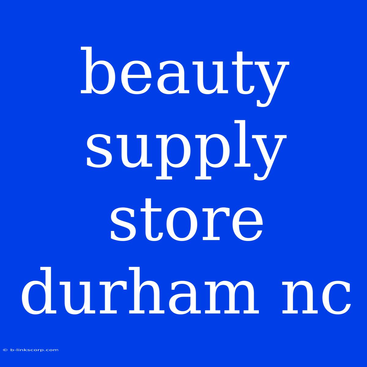 Beauty Supply Store Durham Nc