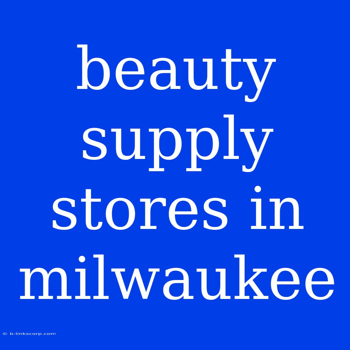 Beauty Supply Stores In Milwaukee