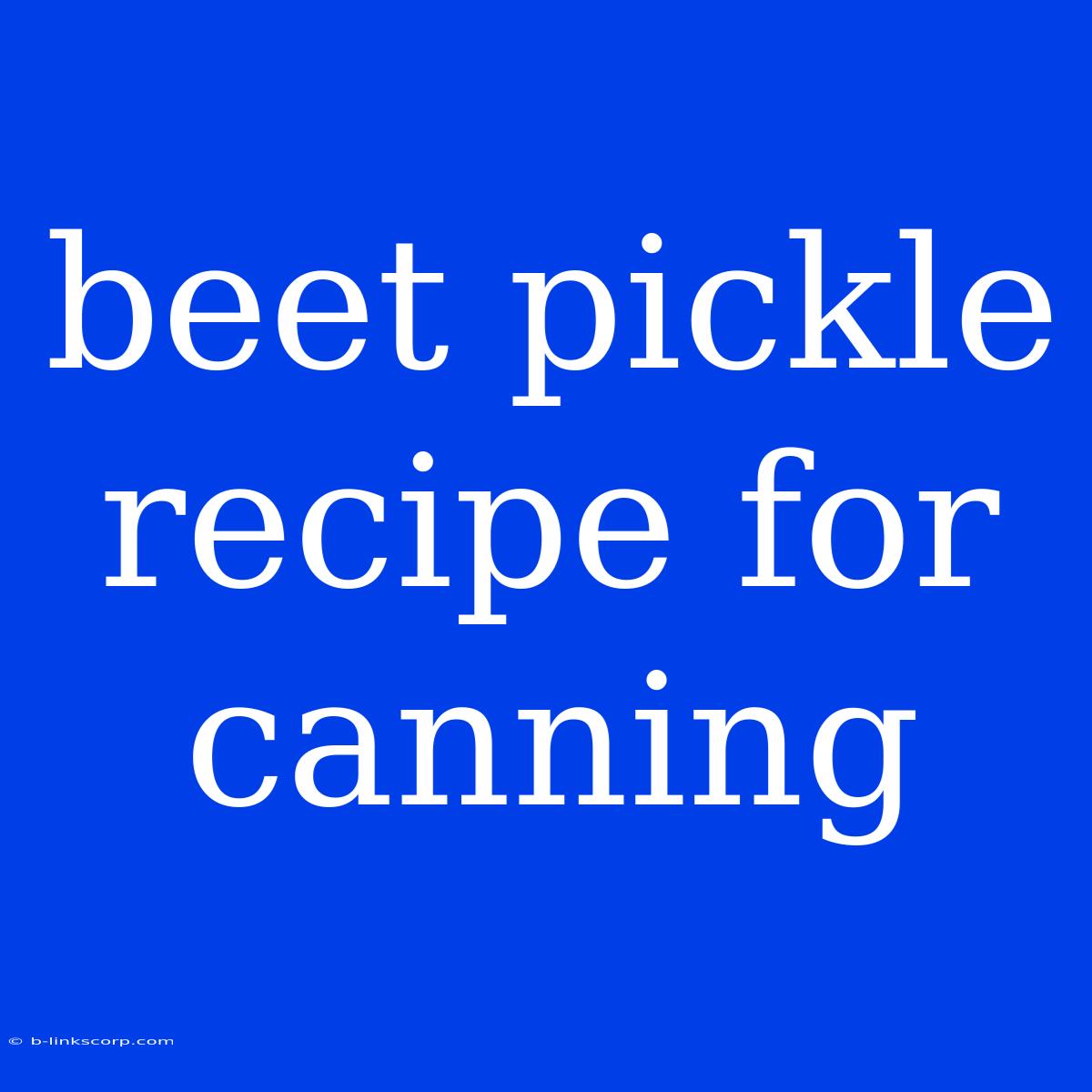 Beet Pickle Recipe For Canning