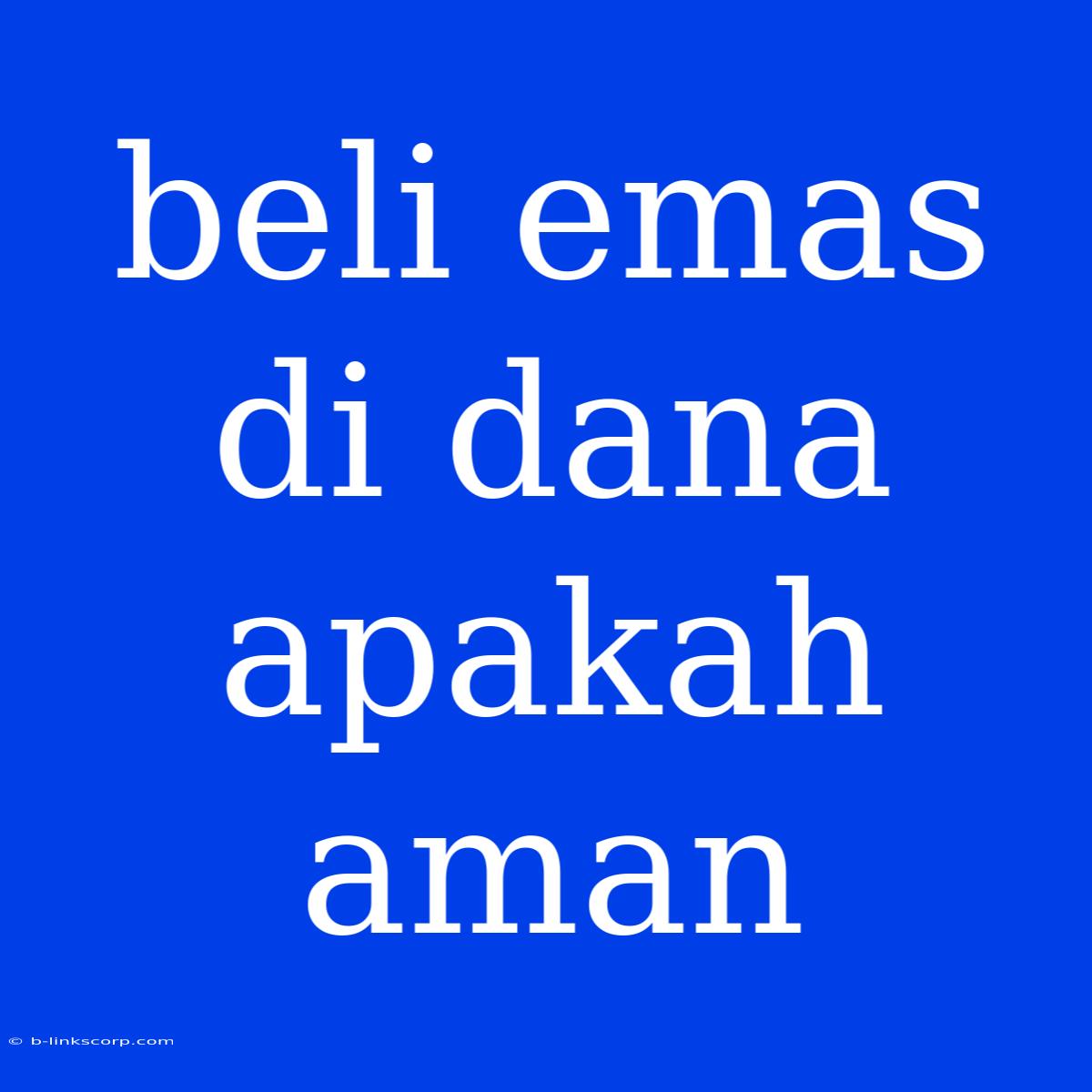 Beli Emas Di Dana Apakah Aman