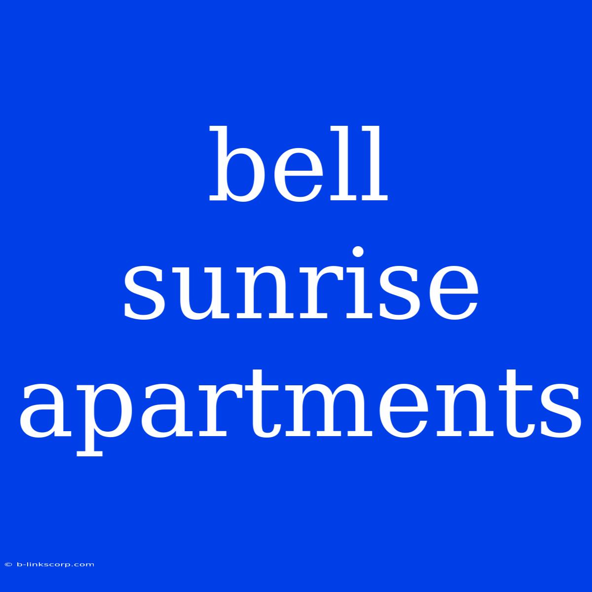 Bell Sunrise Apartments