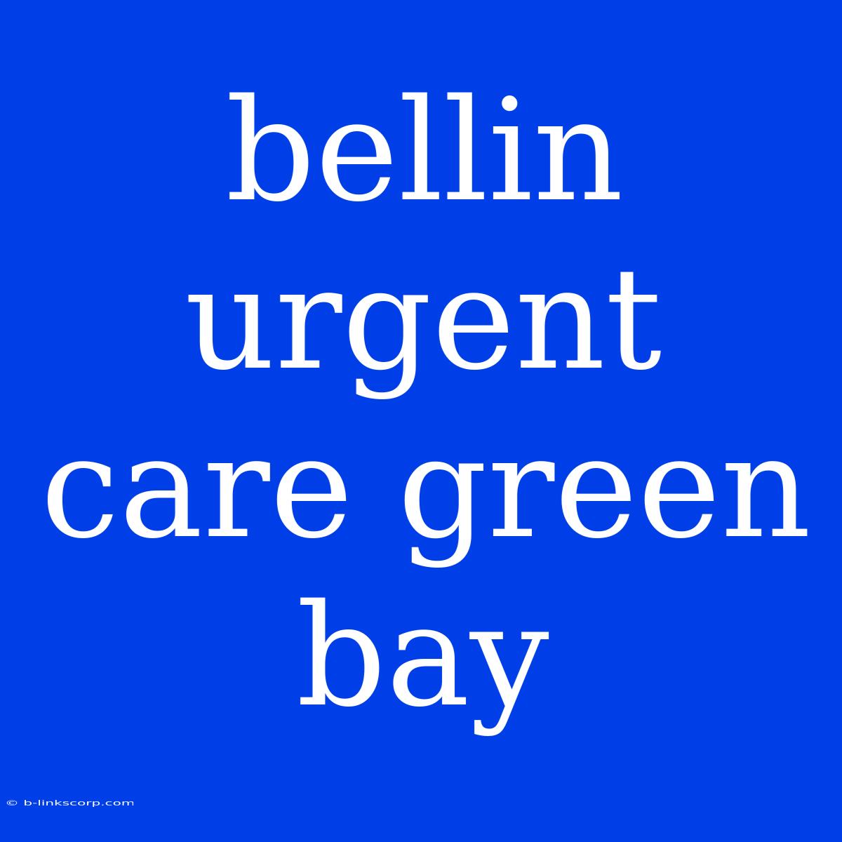 Bellin Urgent Care Green Bay