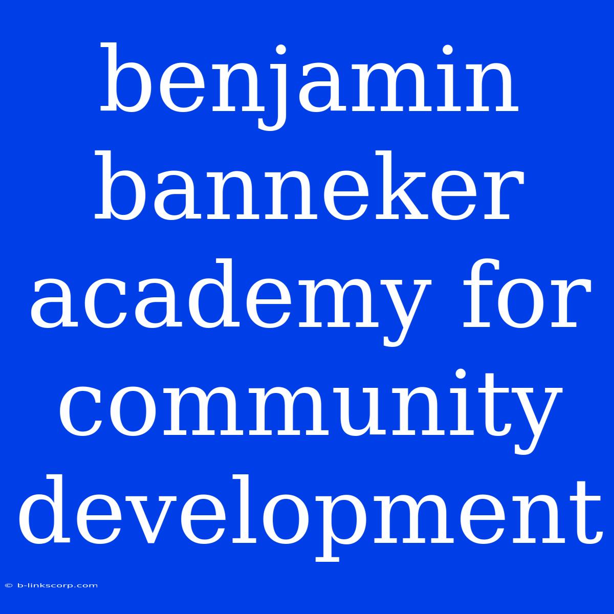 Benjamin Banneker Academy For Community Development