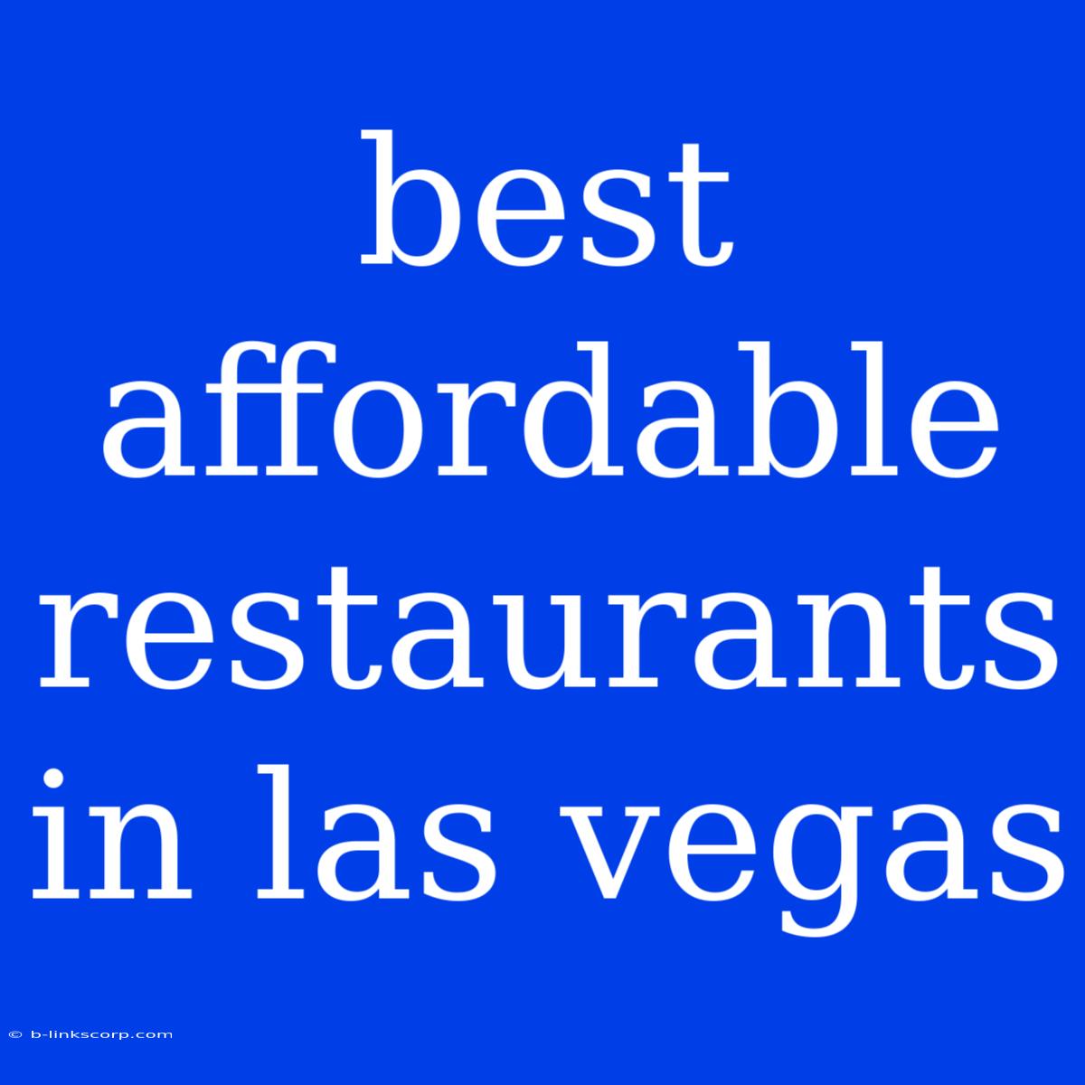 Best Affordable Restaurants In Las Vegas