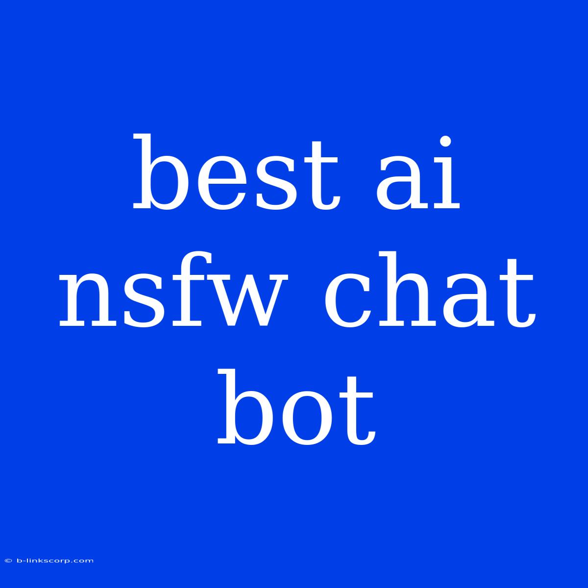 Best Ai Nsfw Chat Bot