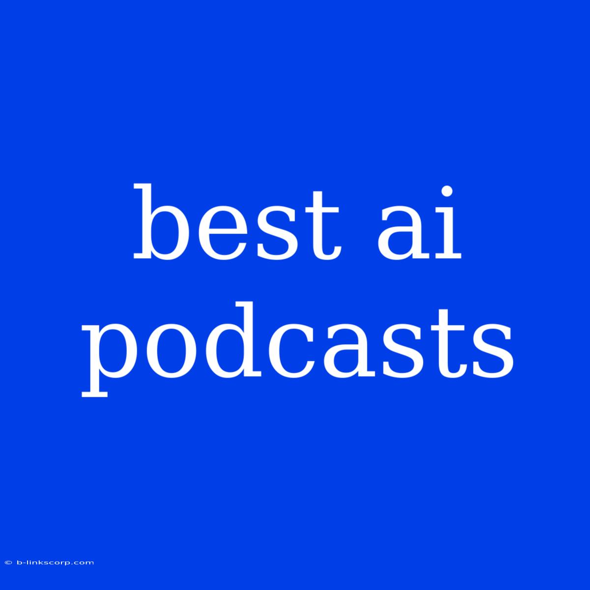 Best Ai Podcasts