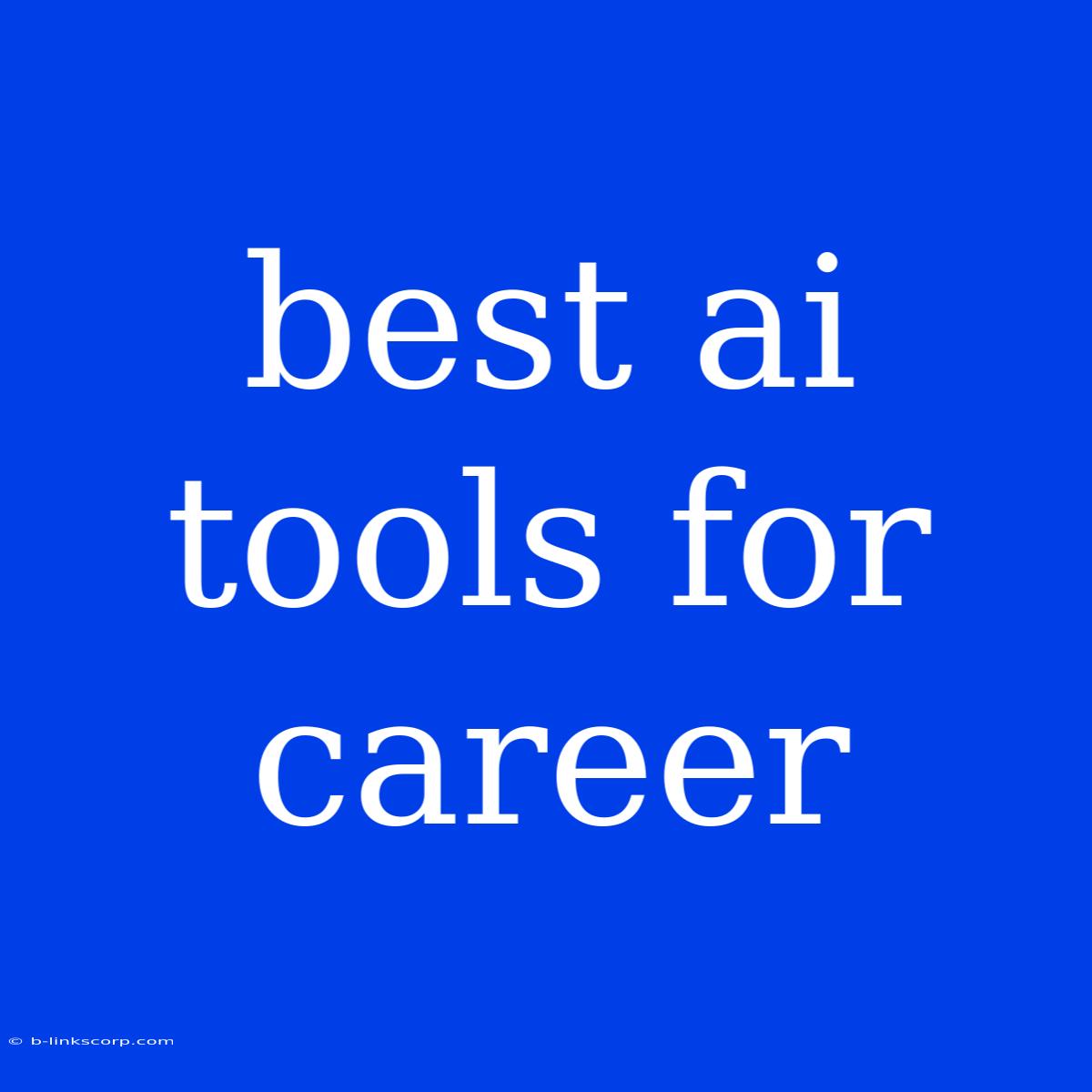 Best Ai Tools For Career