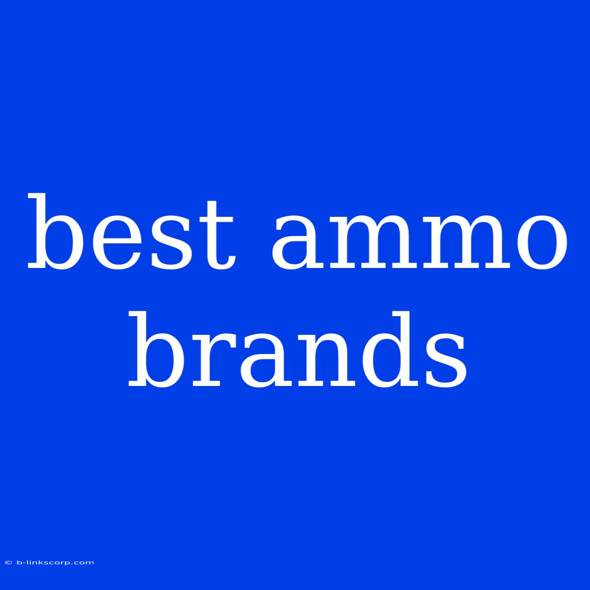 Best Ammo Brands