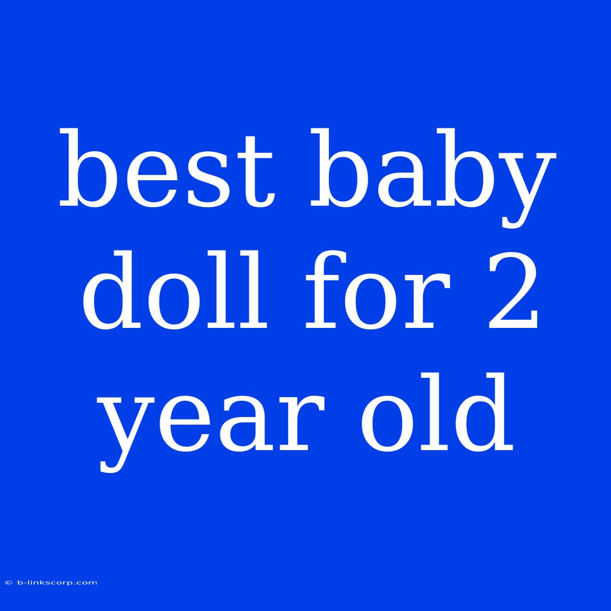 Best Baby Doll For 2 Year Old