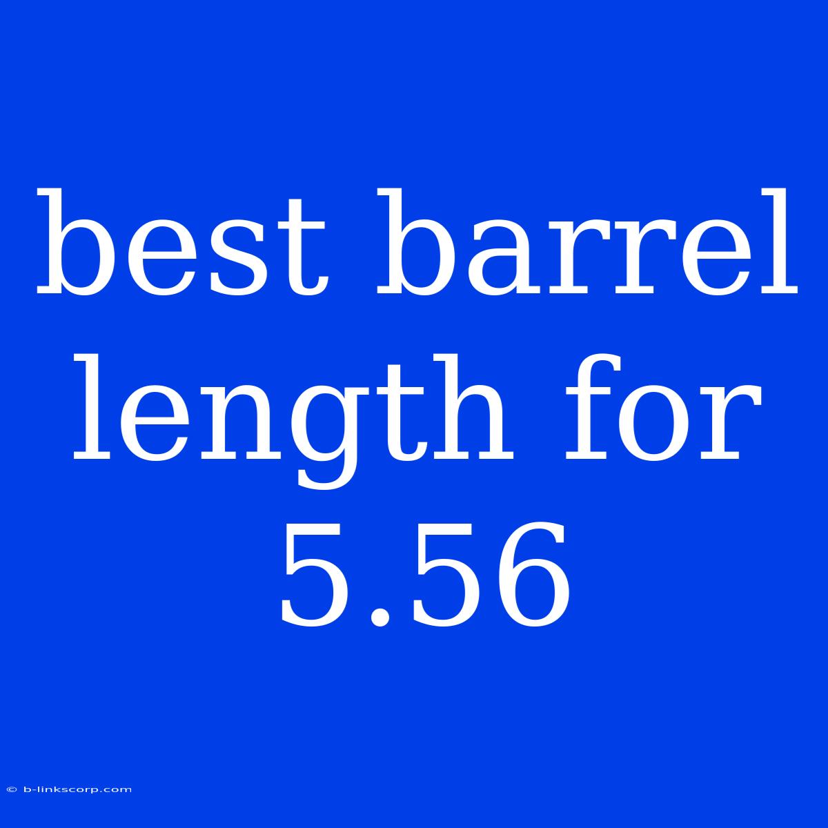 Best Barrel Length For 5.56