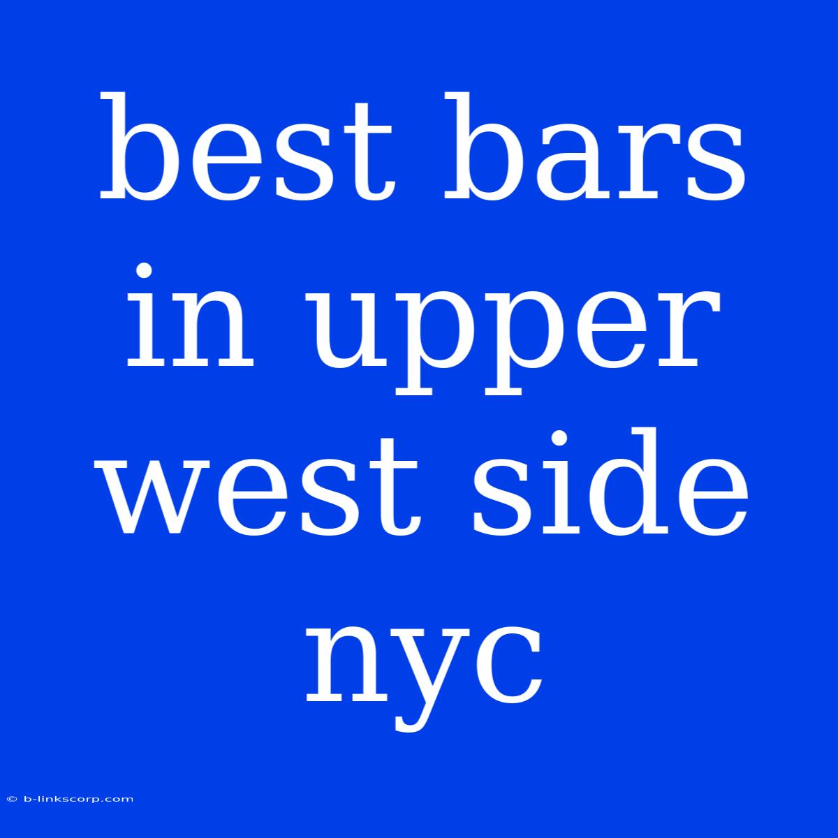 Best Bars In Upper West Side Nyc