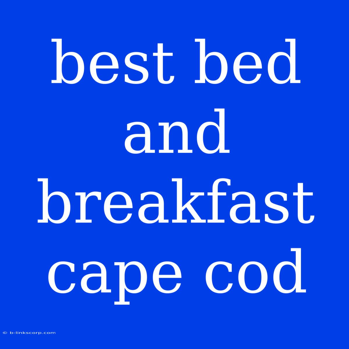 Best Bed And Breakfast Cape Cod