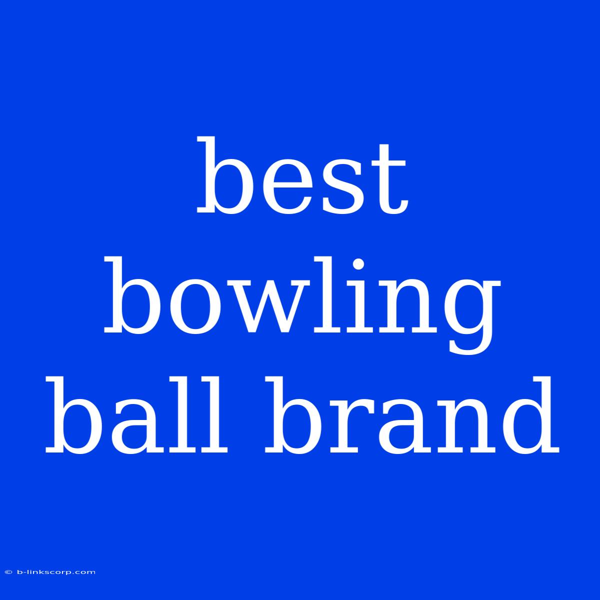 Best Bowling Ball Brand