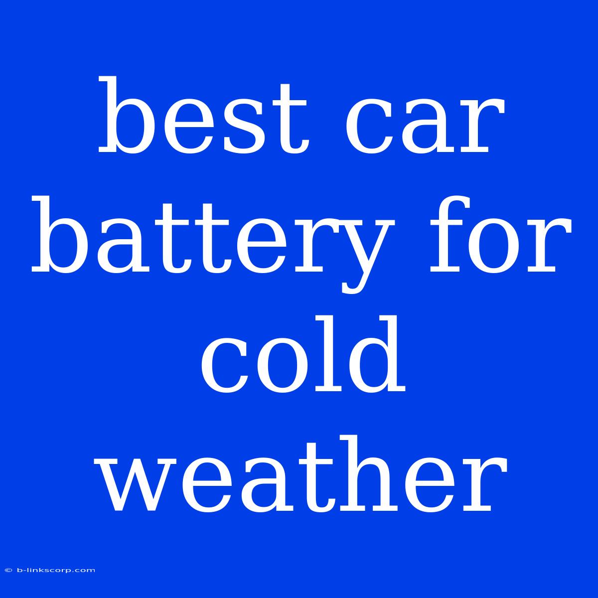 Best Car Battery For Cold Weather