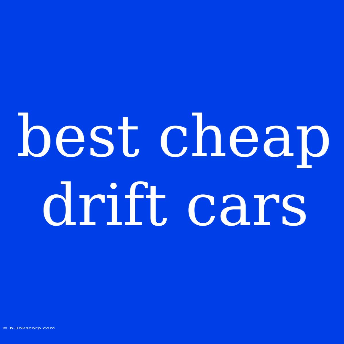 Best Cheap Drift Cars