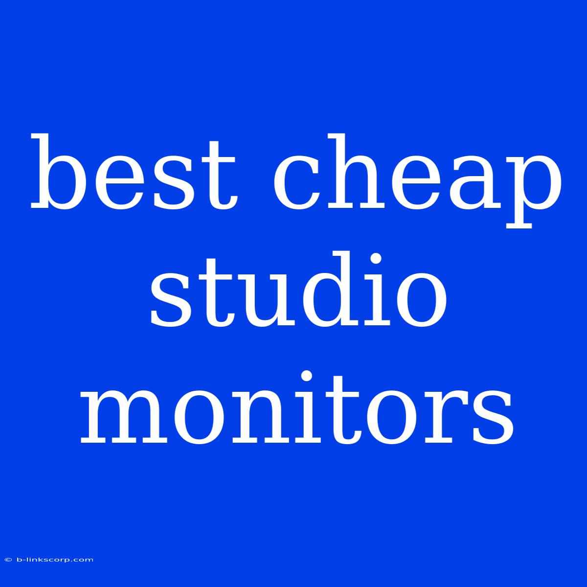 Best Cheap Studio Monitors