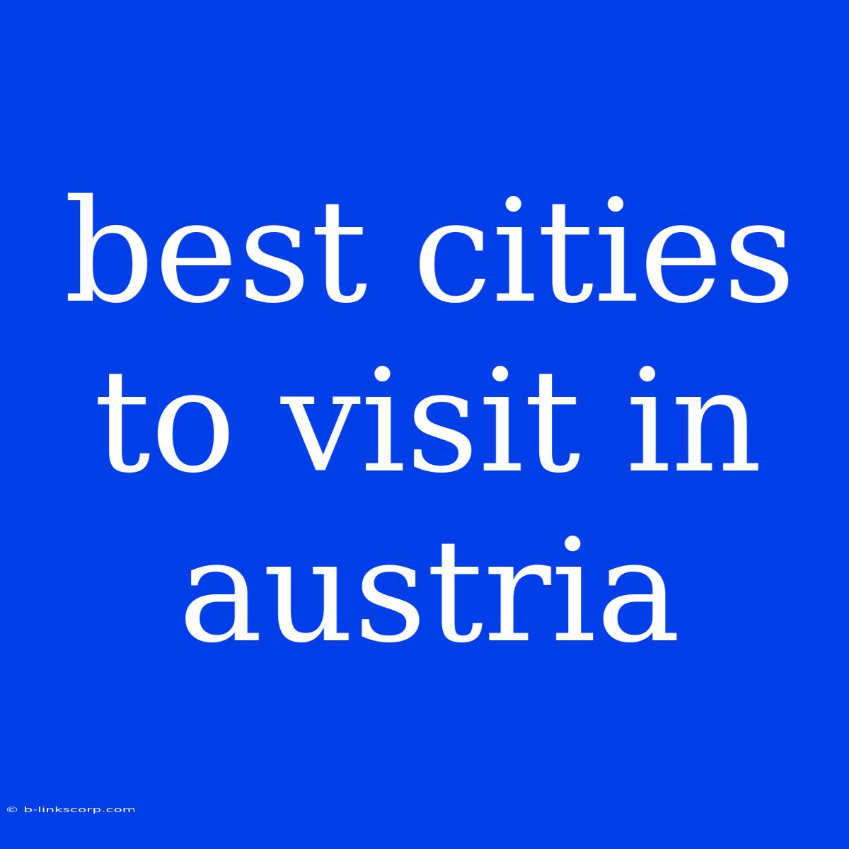 Best Cities To Visit In Austria