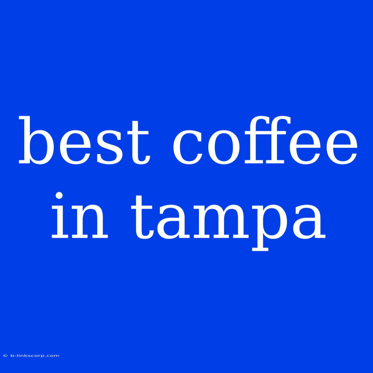 Best Coffee In Tampa