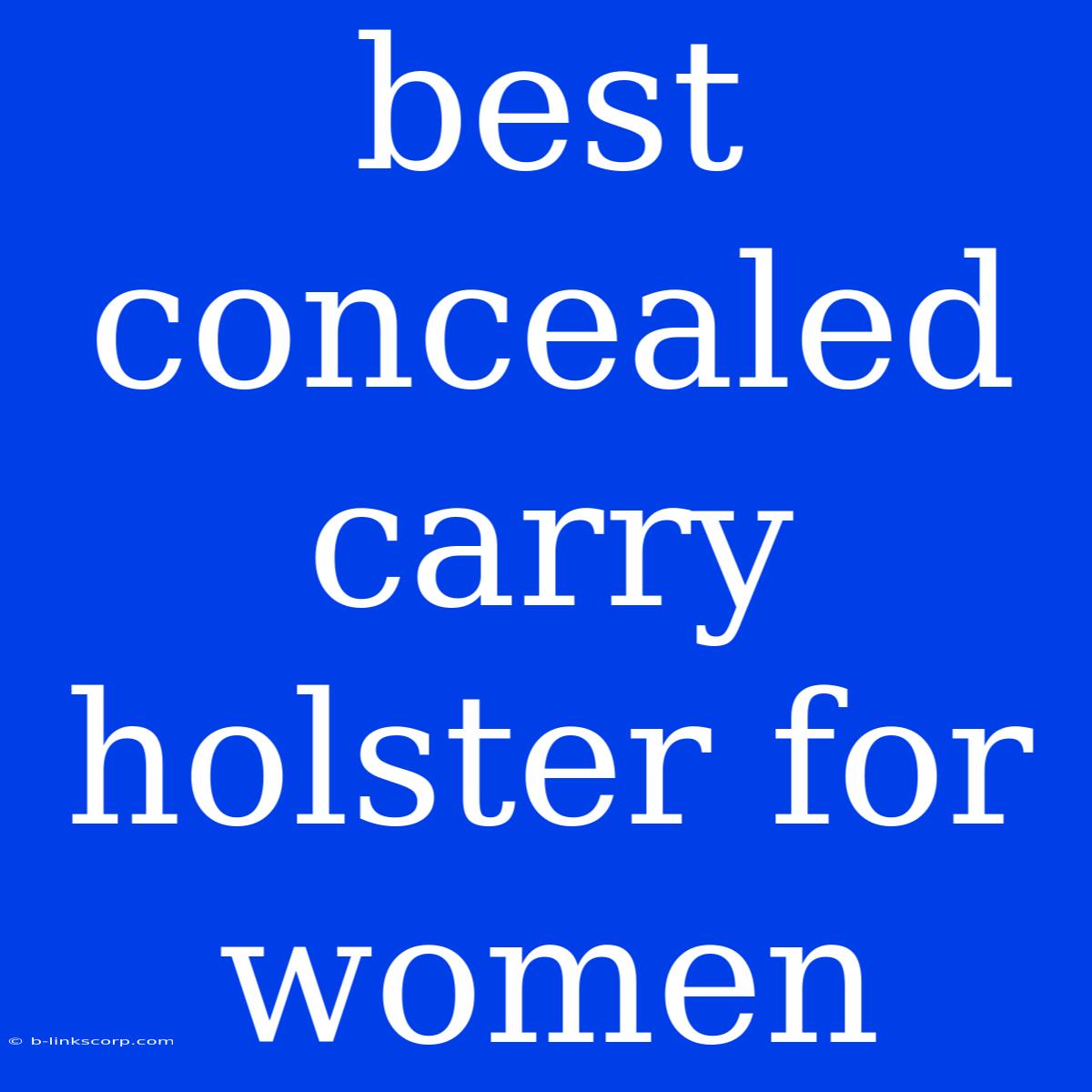 Best Concealed Carry Holster For Women