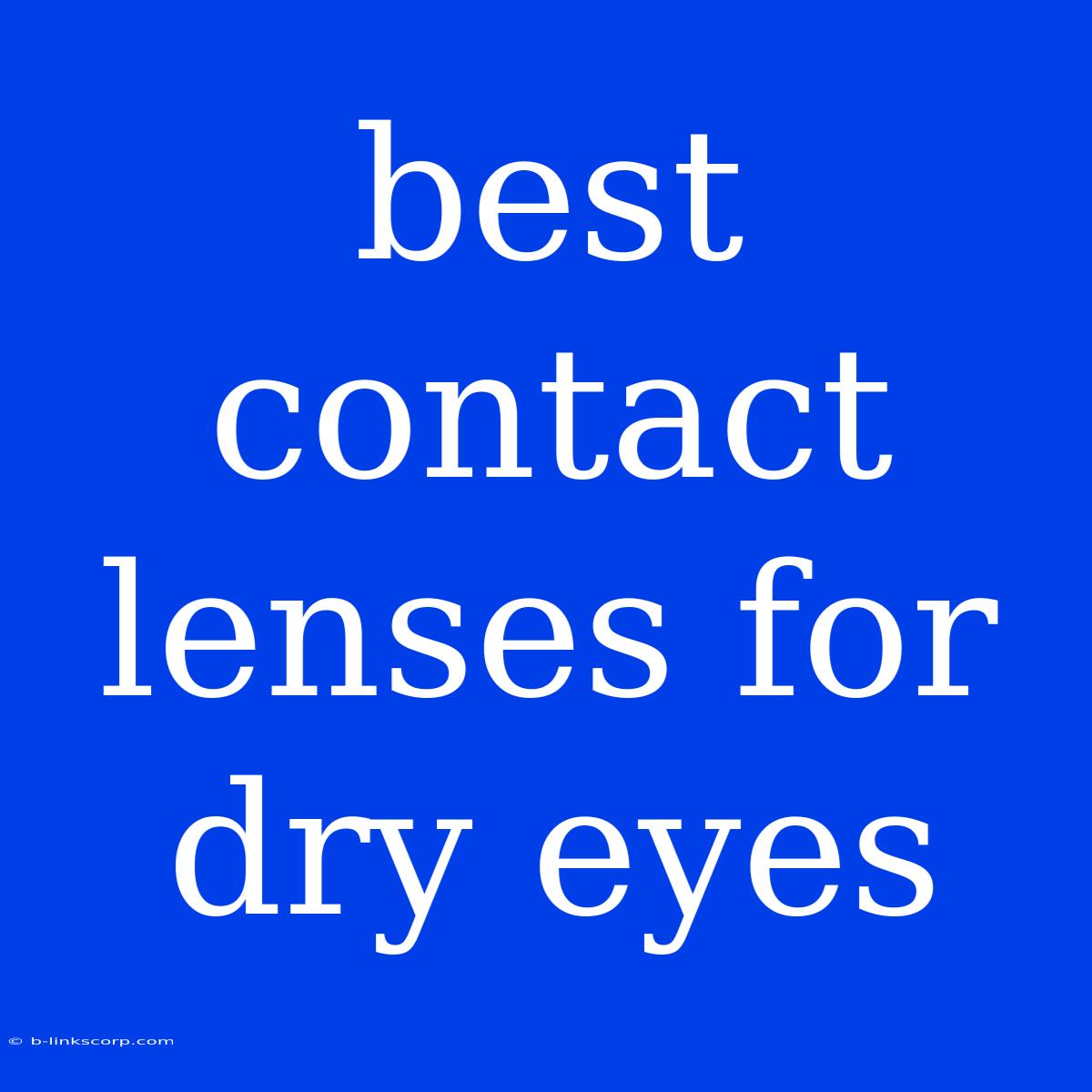 Best Contact Lenses For Dry Eyes