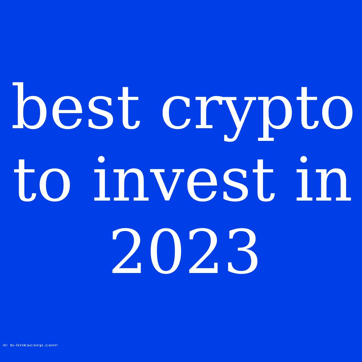 Best Crypto To Invest In 2023