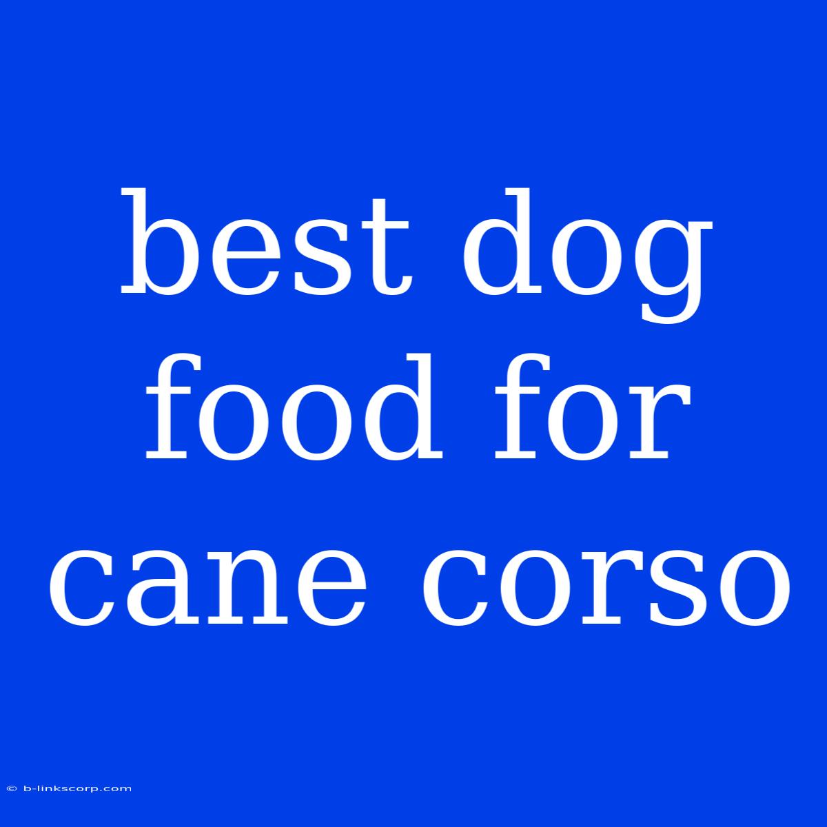 Best Dog Food For Cane Corso