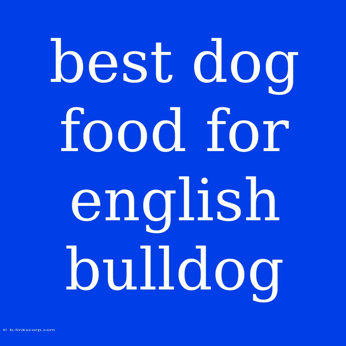 Best Dog Food For English Bulldog