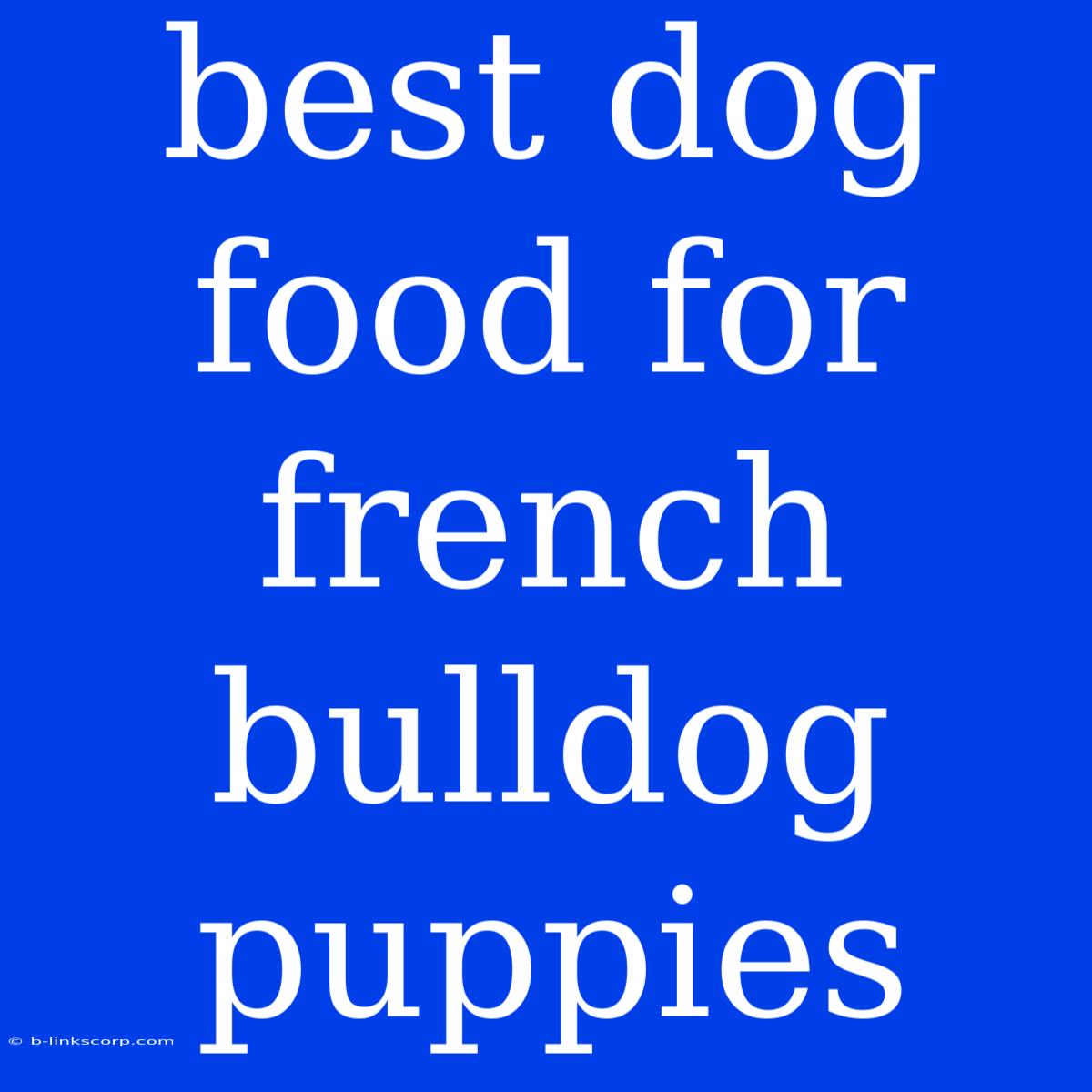 Best Dog Food For French Bulldog Puppies