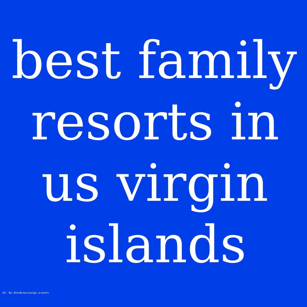 Best Family Resorts In Us Virgin Islands