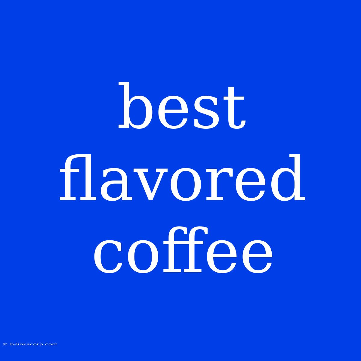 Best Flavored Coffee