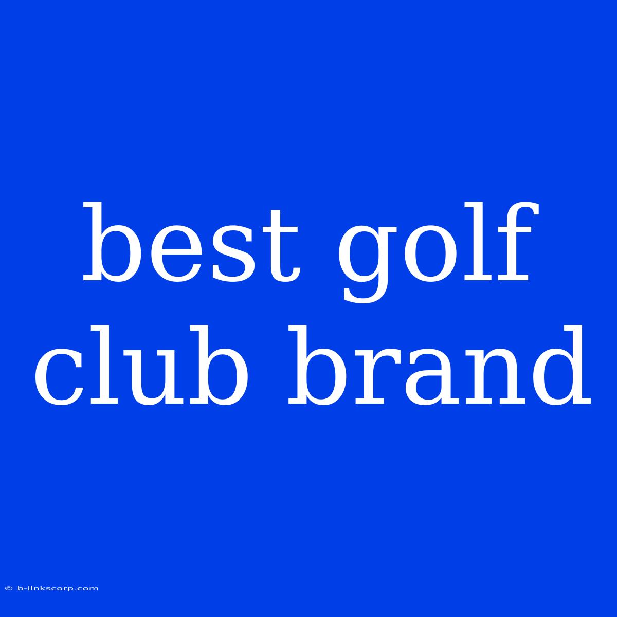 Best Golf Club Brand