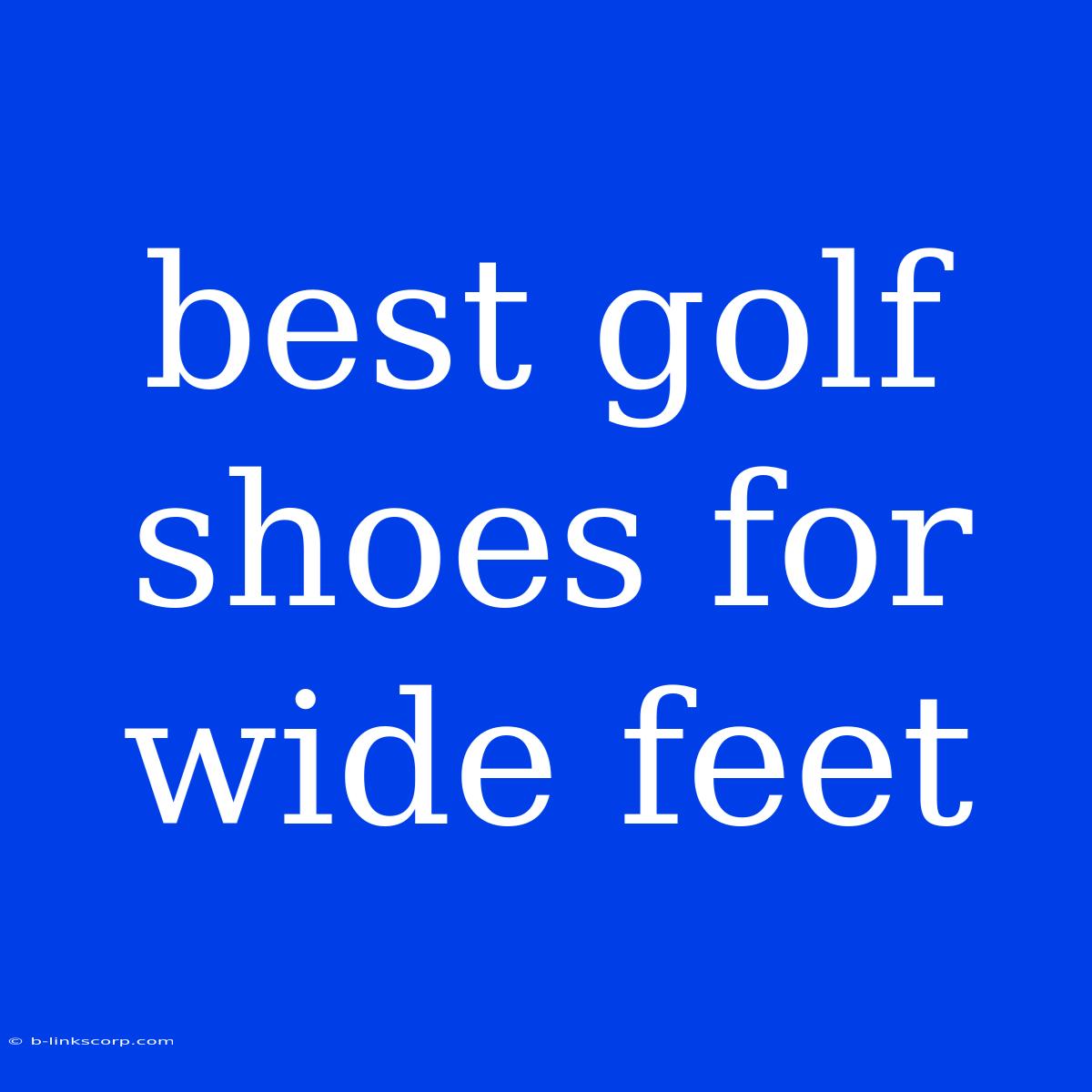 Best Golf Shoes For Wide Feet